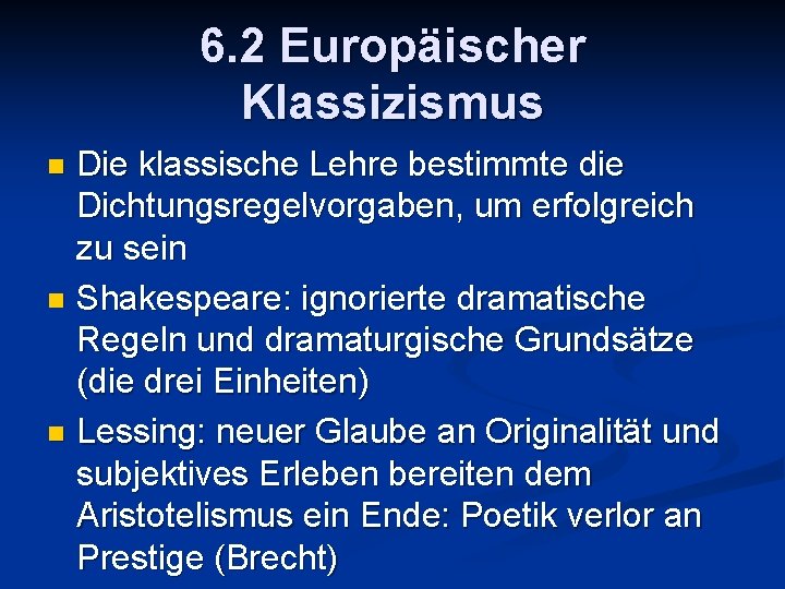 6. 2 Europäischer Klassizismus Die klassische Lehre bestimmte die Dichtungsregelvorgaben, um erfolgreich zu sein 6. 2 Europäischer Klassizismus Die klassische Lehre bestimmte die Dichtungsregelvorgaben, um erfolgreich zu sein