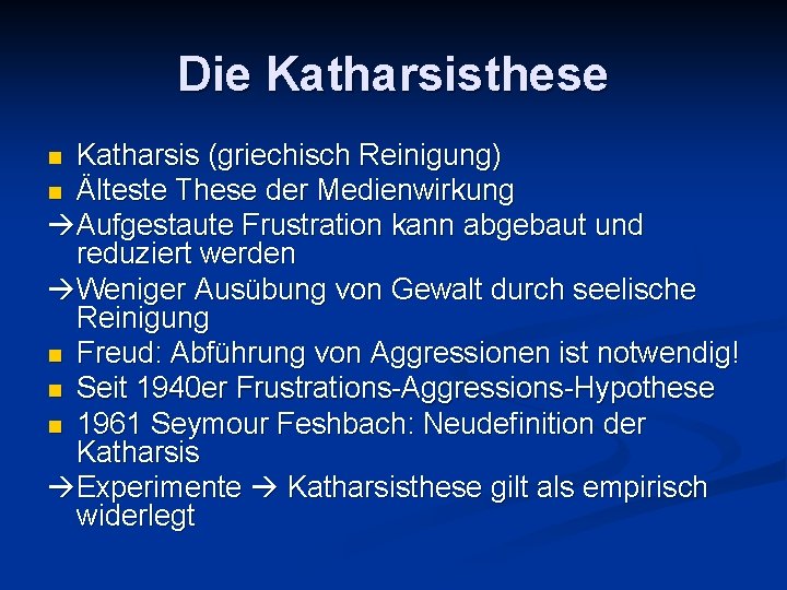 Die Katharsisthese Katharsis (griechisch Reinigung) n Älteste These der Medienwirkung Aufgestaute Frustration kann abgebaut Die Katharsisthese Katharsis (griechisch Reinigung) n Älteste These der Medienwirkung Aufgestaute Frustration kann abgebaut