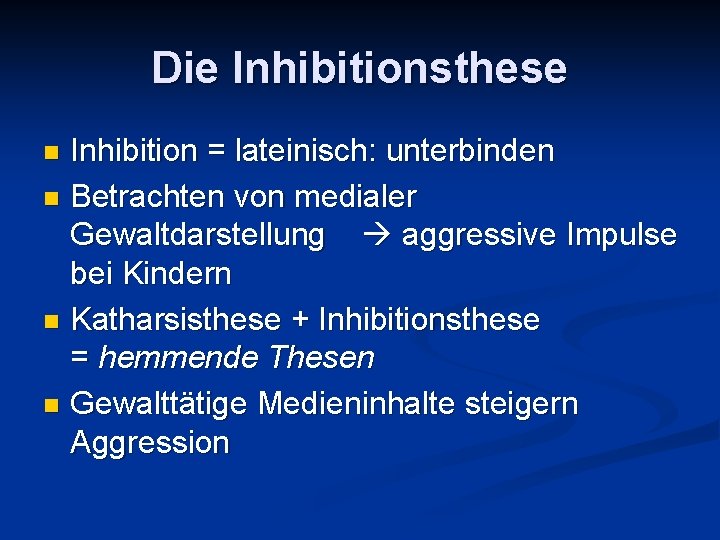 Die Inhibitionsthese Inhibition = lateinisch: unterbinden n Betrachten von medialer Gewaltdarstellung aggressive Impulse bei Die Inhibitionsthese Inhibition = lateinisch: unterbinden n Betrachten von medialer Gewaltdarstellung aggressive Impulse bei