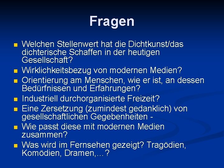 Fragen n n n Welchen Stellenwert hat die Dichtkunst/das dichterische Schaffen in der heutigen Fragen n n n Welchen Stellenwert hat die Dichtkunst/das dichterische Schaffen in der heutigen