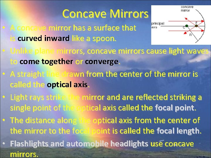 Concave Mirrors • A concave mirror has a surface that is curved inward like