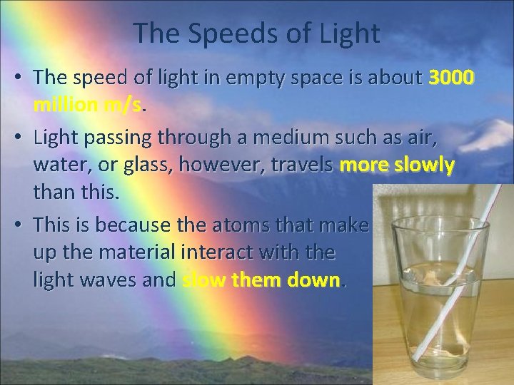 The Speeds of Light • The speed of light in empty space is about