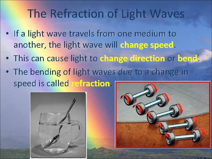 The Refraction of Light Waves • If a light wave travels from one medium