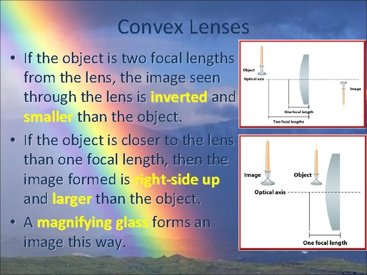 Convex Lenses • If the object is two focal lengths from the lens, the