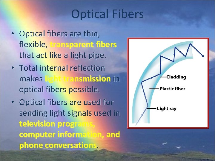 Optical Fibers • Optical fibers are thin, flexible, transparent fibers that act like a