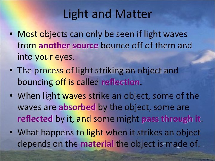 Light and Matter • Most objects can only be seen if light waves from