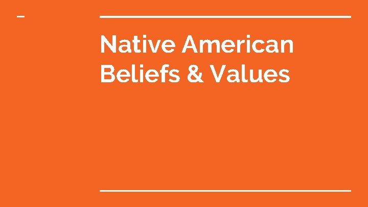 Native American Beliefs & Values 