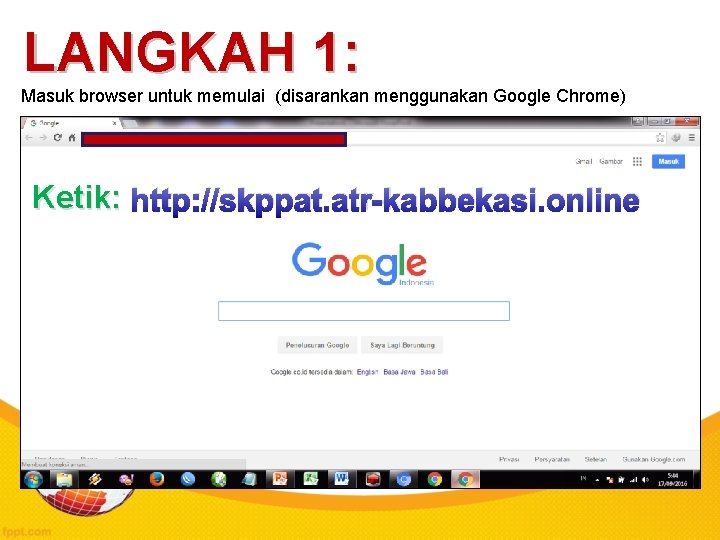 LANGKAH 1: Masuk browser untuk memulai (disarankan menggunakan Google Chrome) Ketik: http: //skppat. atr-kabbekasi.