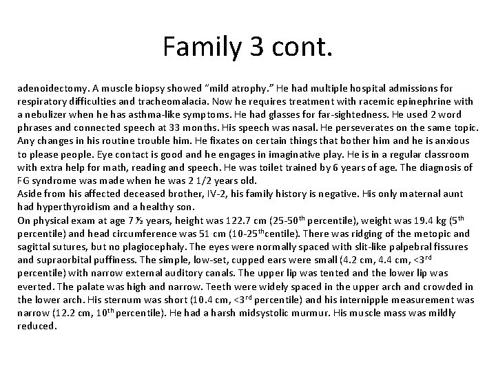 Family 3 cont. adenoidectomy. A muscle biopsy showed “mild atrophy. ” He had multiple