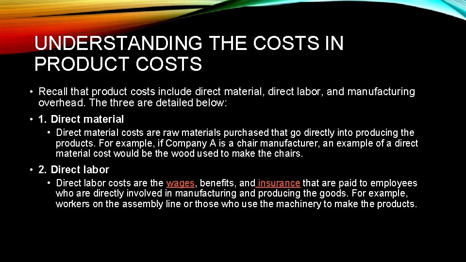 UNDERSTANDING THE COSTS IN PRODUCT COSTS • Recall that product costs include direct material,