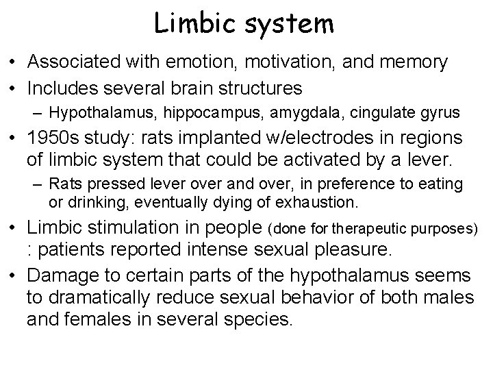 Limbic system • Associated with emotion, motivation, and memory • Includes several brain structures Limbic system • Associated with emotion, motivation, and memory • Includes several brain structures