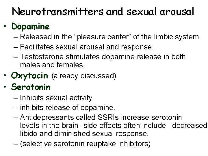 Neurotransmitters and sexual arousal • Dopamine – Released in the “pleasure center” of the Neurotransmitters and sexual arousal • Dopamine – Released in the “pleasure center” of the