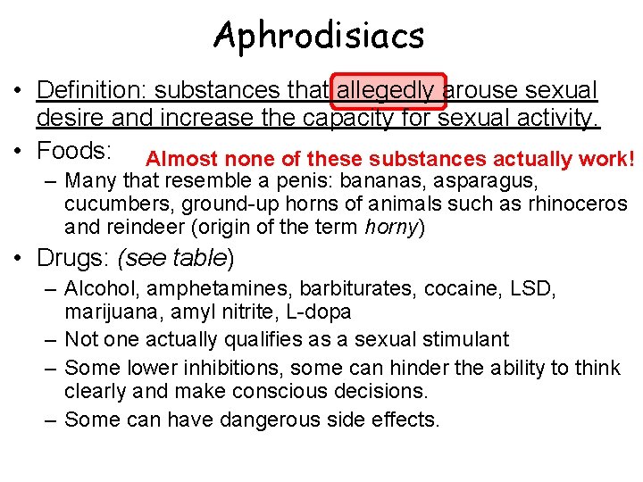 Aphrodisiacs • Definition: substances that allegedly arouse sexual desire and increase the capacity for Aphrodisiacs • Definition: substances that allegedly arouse sexual desire and increase the capacity for