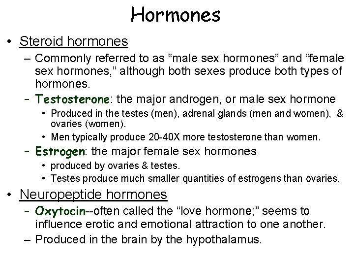 Hormones • Steroid hormones – Commonly referred to as “male sex hormones” and “female Hormones • Steroid hormones – Commonly referred to as “male sex hormones” and “female