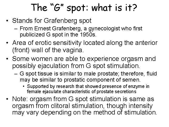 The “G” spot: what is it? • Stands for Grafenberg spot – From Ernest The “G” spot: what is it? • Stands for Grafenberg spot – From Ernest