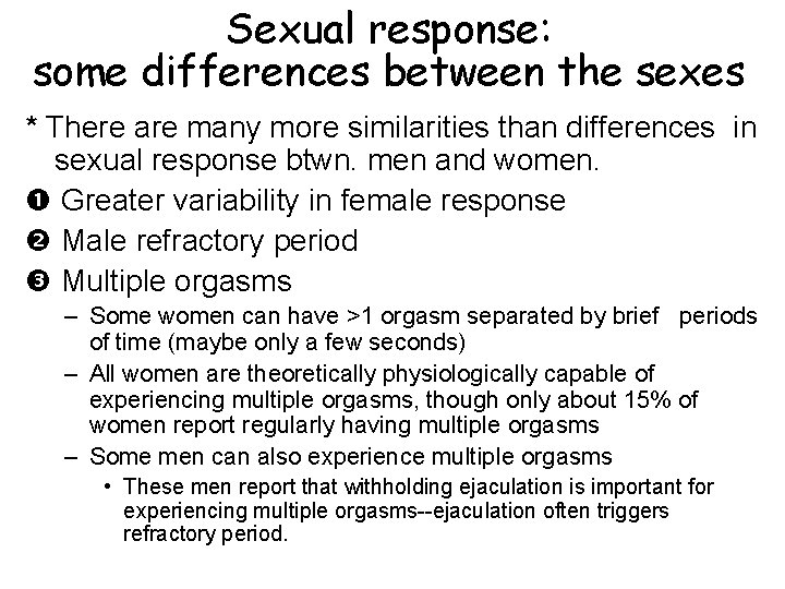 Sexual response: some differences between the sexes * There are many more similarities than Sexual response: some differences between the sexes * There are many more similarities than