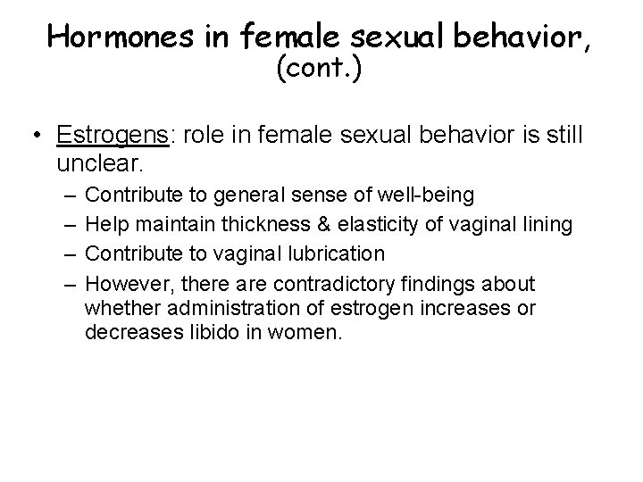 Hormones in female sexual behavior, (cont. ) • Estrogens: role in female sexual behavior Hormones in female sexual behavior, (cont. ) • Estrogens: role in female sexual behavior