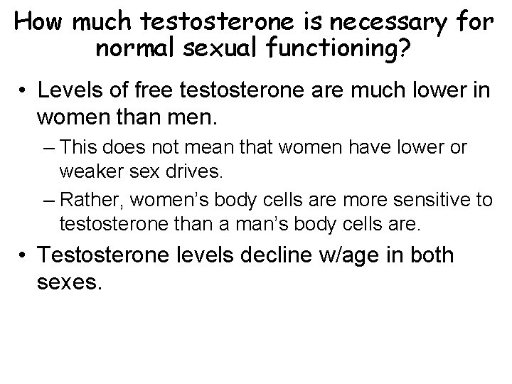 How much testosterone is necessary for normal sexual functioning? • Levels of free testosterone How much testosterone is necessary for normal sexual functioning? • Levels of free testosterone