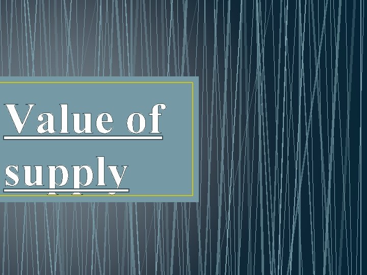 Value of supply 