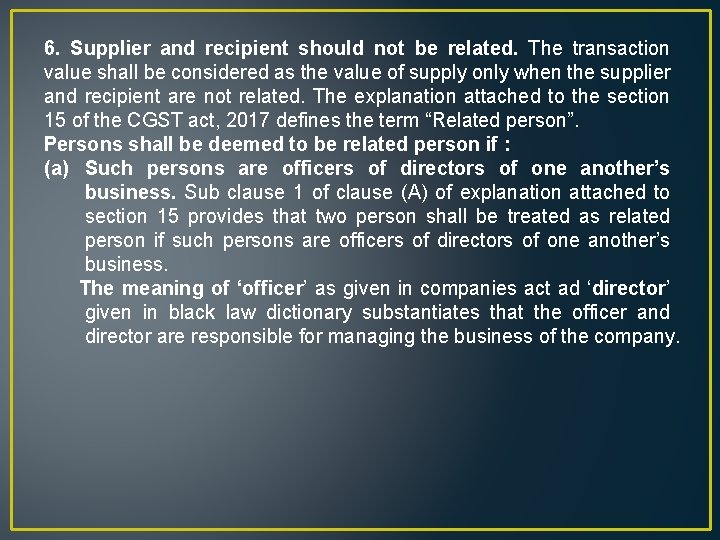6. Supplier and recipient should not be related. The transaction value shall be considered