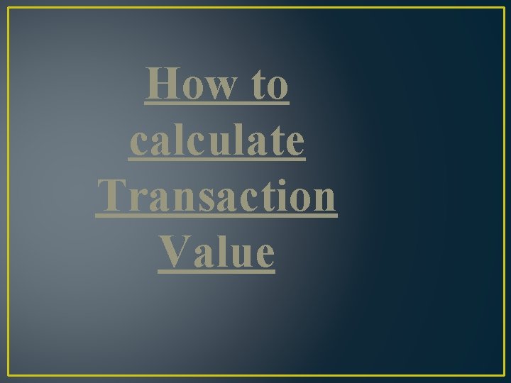 How to calculate Transaction Value 