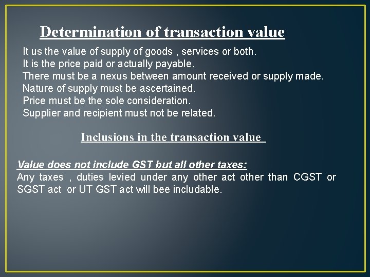Determination of transaction value It us the value of supply of goods , services
