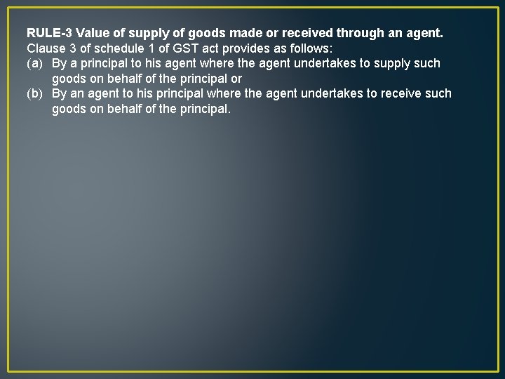 RULE-3 Value of supply of goods made or received through an agent. Clause 3