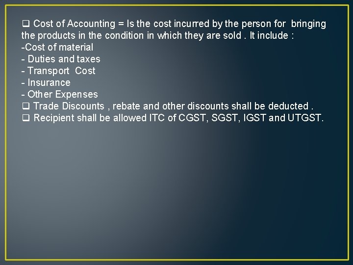 q Cost of Accounting = Is the cost incurred by the person for bringing