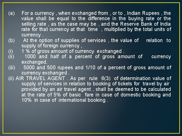 (a) For a currency , when exchanged from , or to , Indian Rupees