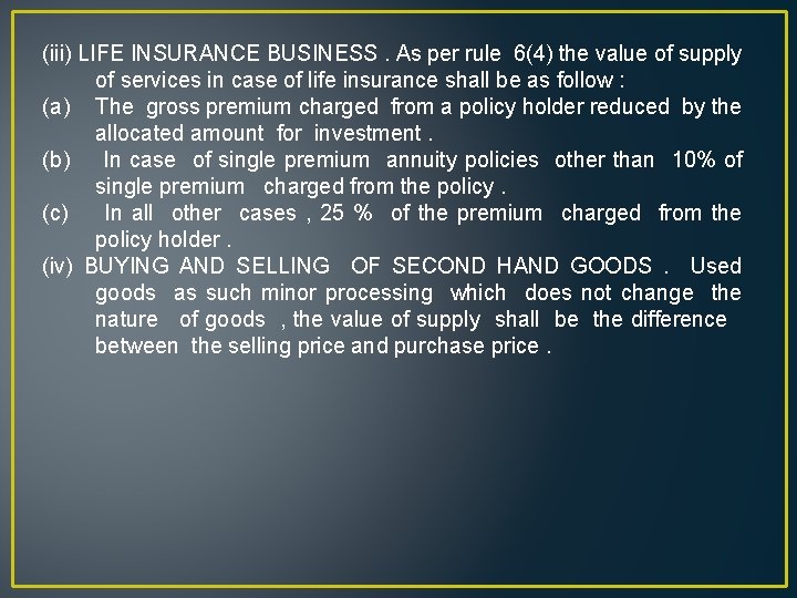 (iii) LIFE INSURANCE BUSINESS. As per rule 6(4) the value of supply of services