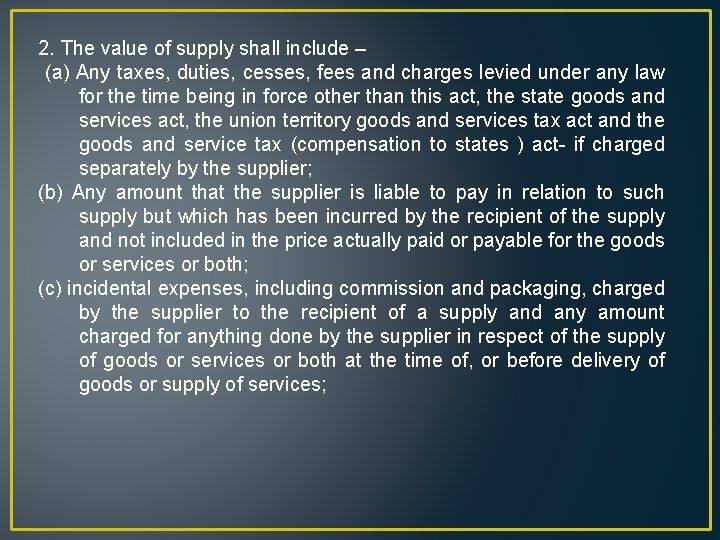 2. The value of supply shall include – (a) Any taxes, duties, cesses, fees