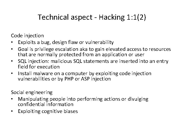 Technical aspect - Hacking 1: 1(2) Code injection • Exploits a bug, design flaw