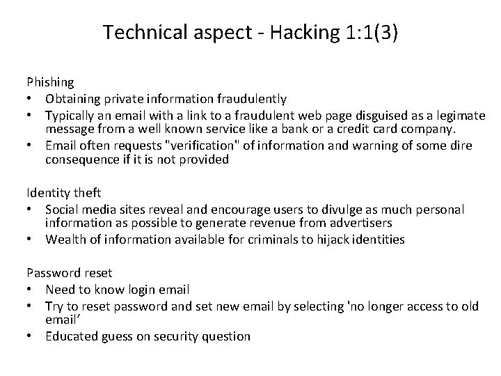 Technical aspect - Hacking 1: 1(3) Phishing • Obtaining private information fraudulently • Typically