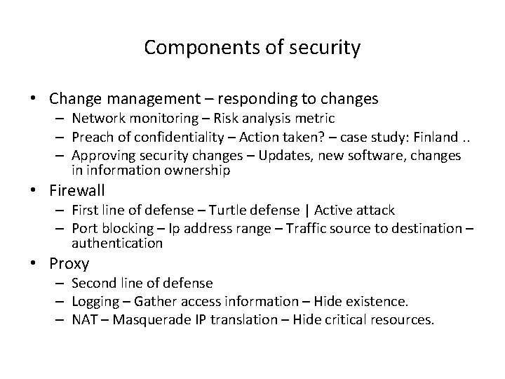 Components of security • Change management – responding to changes – Network monitoring –