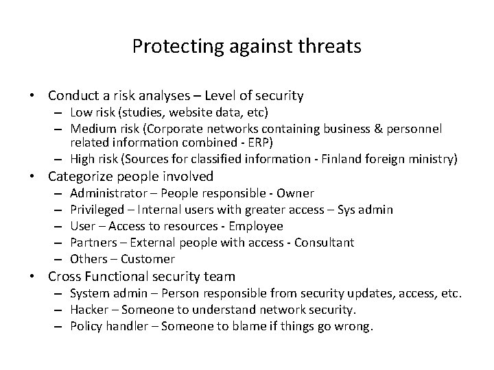 Protecting against threats • Conduct a risk analyses – Level of security – Low