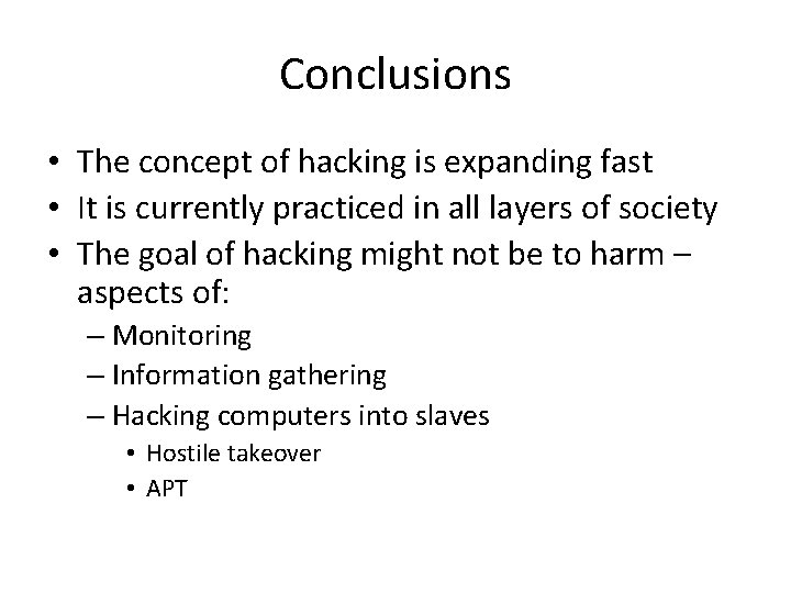 Conclusions • The concept of hacking is expanding fast • It is currently practiced