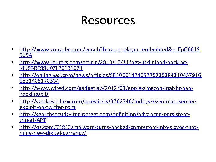 Resources • http: //www. youtube. com/watch? feature=player_embedded&v=Ep. G 661 S 9 u 9 A