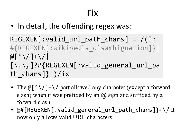 Fix • In detail, the offending regex was: REGEXEN[: valid_url_path_chars] = /(? : #{REGEXEN[: