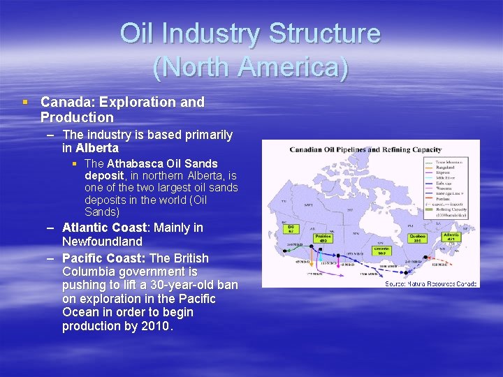 Oil Industry Structure (North America) § Canada: Exploration and Production – The industry is