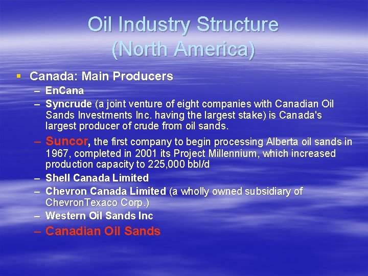 Oil Industry Structure (North America) § Canada: Main Producers – En. Cana – Syncrude