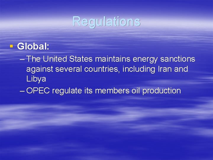 Regulations § Global: – The United States maintains energy sanctions against several countries, including