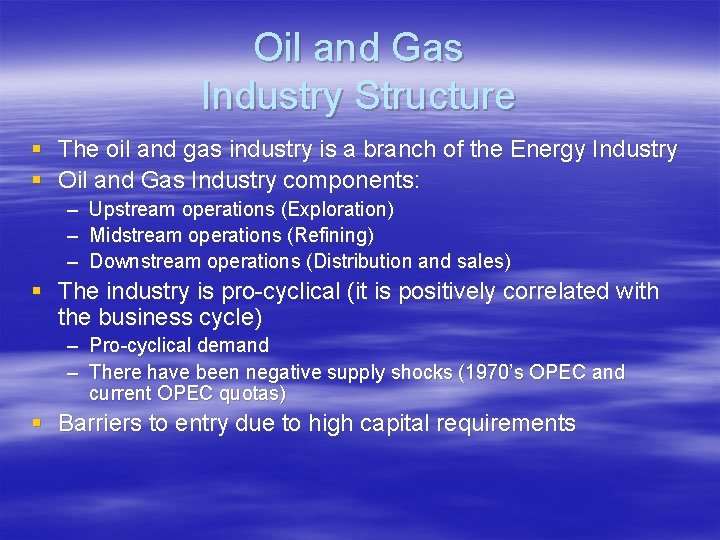 Oil and Gas Industry Structure § The oil and gas industry is a branch