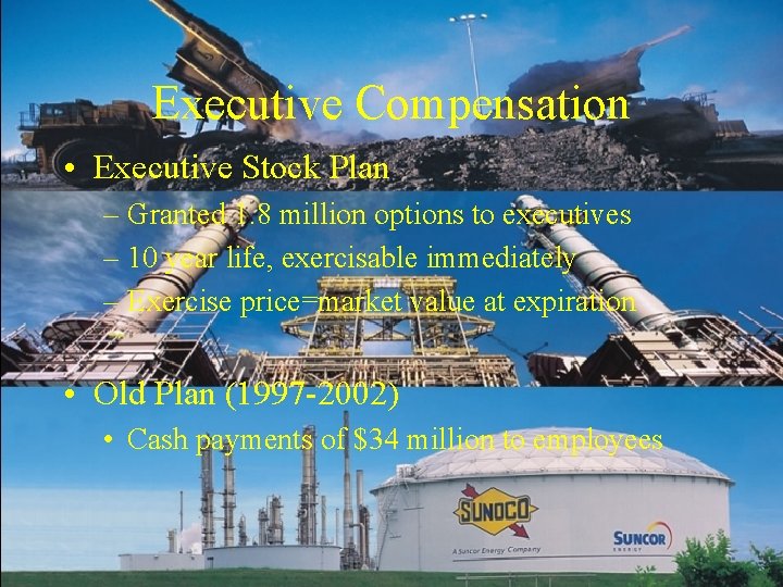 Executive Compensation • Executive Stock Plan – Granted 1. 8 million options to executives