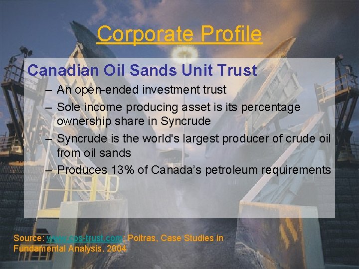 Corporate Profile Canadian Oil Sands Unit Trust – An open-ended investment trust – Sole