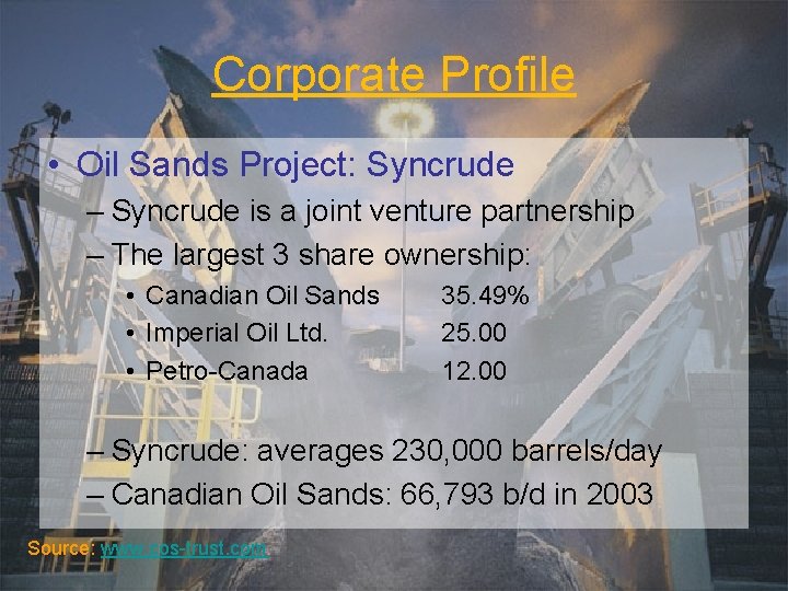 Corporate Profile • Oil Sands Project: Syncrude – Syncrude is a joint venture partnership
