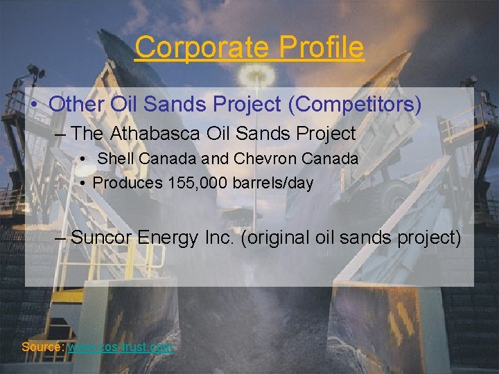 Corporate Profile • Other Oil Sands Project (Competitors) – The Athabasca Oil Sands Project