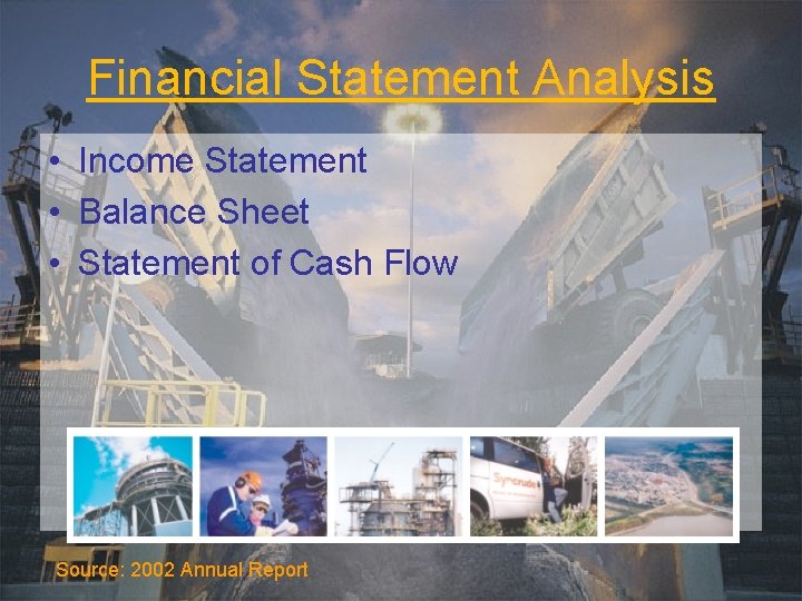 Financial Statement Analysis • Income Statement • Balance Sheet • Statement of Cash Flow