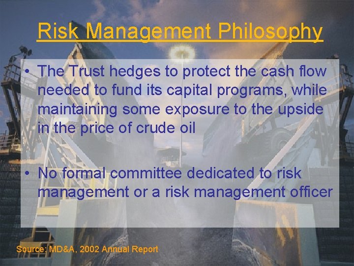 Risk Management Philosophy • The Trust hedges to protect the cash flow needed to