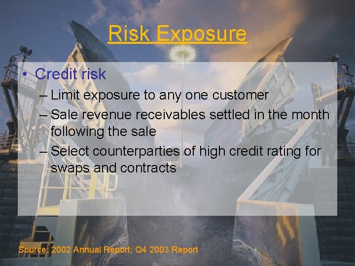 Risk Exposure • Credit risk – Limit exposure to any one customer – Sale